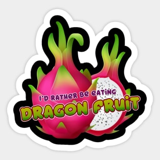 I'd rather be eating Dragon Fruit Sticker